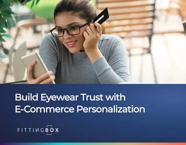 Build Trust in Eyewear Purchase with E-Commerce Personalization