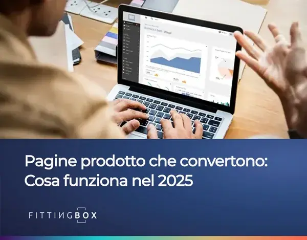 Pagine prodotto che convertono: Cosa funziona nel 2025